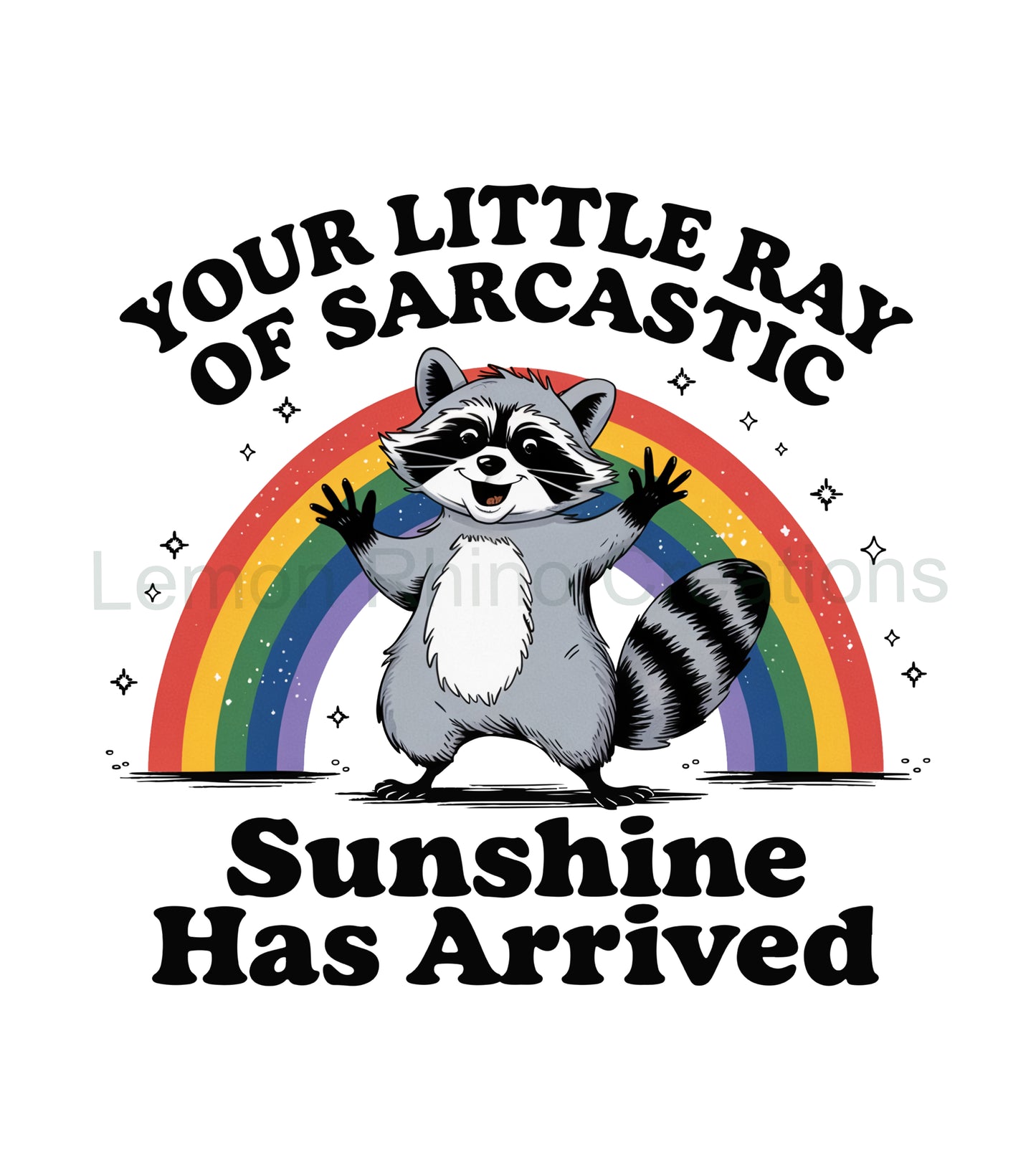 Your Sarcastic Ray Of Sunshine Has Arrived