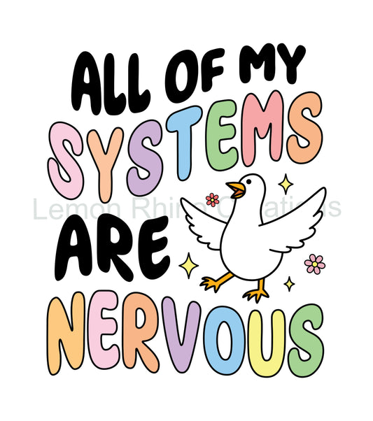 All My Systems Are Nervous