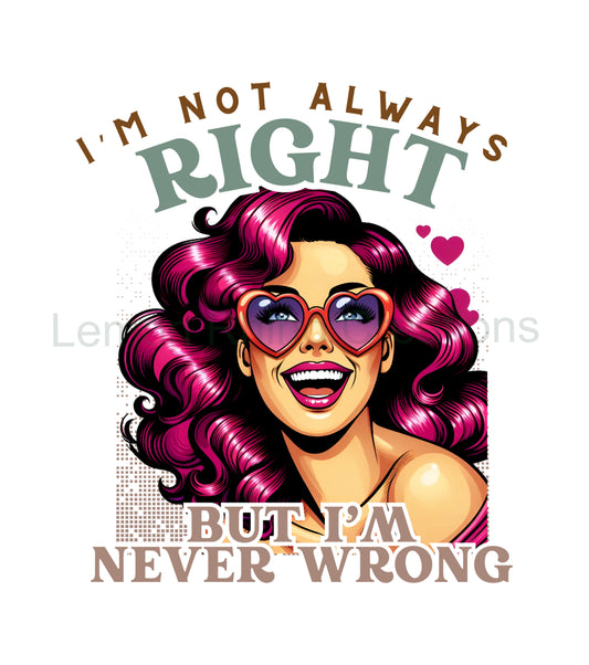 Not Always Right - But Never Wrong