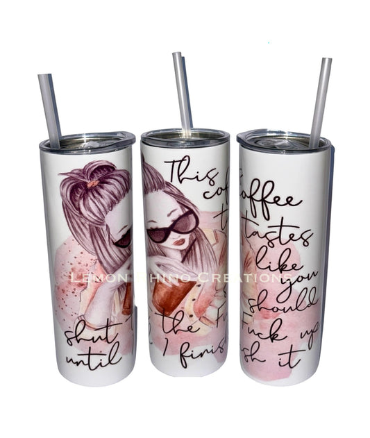 Tastes like you should shut up 20oz Tumbler